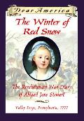 Dear America Winter of the Red Snow the Revolutionary War Diary of Abigail Jane Stewart Valley Forge Pennsylvania 1777