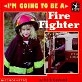 Im Going To Be A Fire Fighter