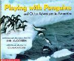Playing With Penguins & Other Adventures