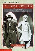 House Divided The Lives Of Ulysses S Grant & Robert E Lee