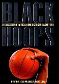 Black Hoops The History Of African Americans in Basketball