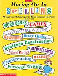 Moving On In Spelling Strategies & Activities for the Whole Language Classroom