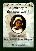 Dear America Journey to the New World the Diary of Remember Patience Whipple Mayflower 1620