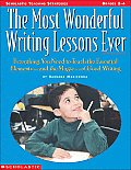 The Most Wonderful Writing Lessons: Everything You Need to Know to