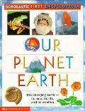 Our Planet Earth Scholastic First Encyclopedia