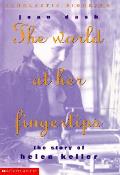 World At Her Fingertips Helen Keller