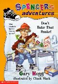 Spencers Adventures 05 Dont Bake That Sn