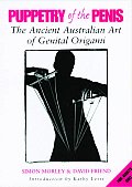 Puppetry Of The Penis The Ancient Australian Art Of Genital Origami