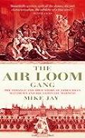 Air Loom Gang The Strange & True Story of James Tilly Matthews & His Visionary Madness
