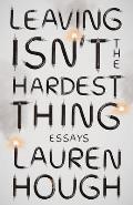 Leaving Isnt the Hardest Thing Essays
