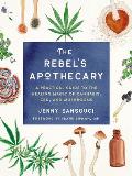 Rebels Apothecary A Practical Guide to the Healing Magic of Cannabis CBD & Mushrooms