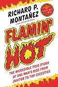 Flamin Hot The Incredible True Story of One Mans Rise from Janitor to Top Executive