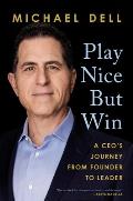 Play Nice but Win A CEOs Journey from Founder to Leader