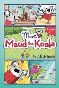 Meet Maud the Koala 2 Books in 1 Fish are Not Afraid of Doctors Much too Much Birthday