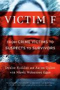 Victim F From Crime Victims to Suspects to Survivors
