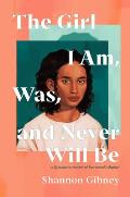 Girl I Am Was & Never Will Be A Speculative Memoir of Transracial Adoption
