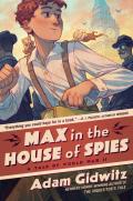 Max in the House of Spies: A Tale of World War II