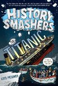 History Smashers The Titanic