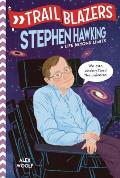 Trailblazers Stephen Hawking A Life Beyond Limits