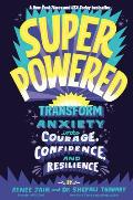 Superpowered Transform Anxiety into Courage Confidence & Resilience