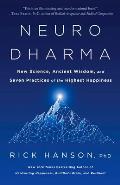 Neurodharma New Science Ancient Wisdom & Seven Practices of the Highest Happiness
