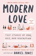 Modern Love Revised & Updated True Stories of Love Loss & Redemption