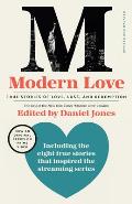Modern Love Revised & Updated Media Tie In True Stories of Love Loss & Redemption