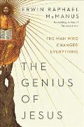 Genius of Jesus The Man Who Changed Everything