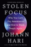 Stolen Focus Why You Cant Pay Attention & How to Think Deeply Again