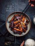 The Vegan Chinese Kitchen: Recipes and Modern Stories from a Thousand Year Old Tradition: A Cookbook
