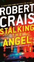 Stalking the Angel An Elvis Cole & Joe Pike Novel