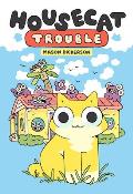 Housecat Trouble A Graphic Novel