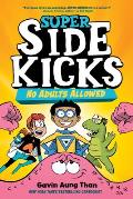 Super Sidekicks 01 No Adults Allowed