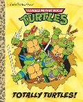 Totally Turtles Teenage Mutant Ninja Turtles