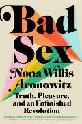 Bad Sex Truth Pleasure & an Unfinished Revolution