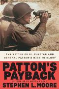 Pattons Payback The Battle of El Guettar & General Pattons Rise to Glory