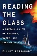 Reading the Glass A Captains View of Weather Water & Life on Ships