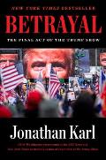 Betrayal The Final Act of the Trump Show