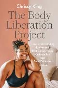 Body Liberation Project How Understanding Racism & Diet Culture Helps Cultivate Joy & Build Collective Freedom