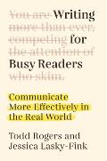 Writing for Busy Readers Communicate More Effectively in the Real World