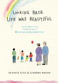 Looking Back Life Was Beautiful A Celebration of Love from the Creators of Drawings for My Grandchildren