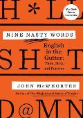 Nine Nasty Words English in the Gutter Then Now & Forever