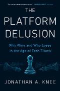The Platform Delusion: Who Wins and Who Loses in the Age of Tech Titans