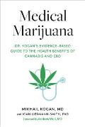 Medical Marijuana Dr Kogans Evidence Based Guide to the Health Benefits of Cannabis & CBD