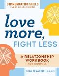 Love More Fight Less Communication Skills Every Couple Needs A Relationship Workbook for Couples