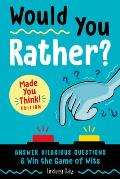 Would You Rather Made You Think Edition Answer Hilarious Questions & Win the Game of Wits