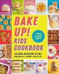 Bake Up Kids Cookbook Go from Beginner to Pro with 60 Recipes & Essential Techniques