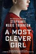Most Clever Girl A Novel of an American Spy