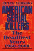 American Serial Killers: The Deadliest Years 1950-2000