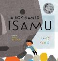 A Boy Named Isamu: A Story of Isamu Noguchi